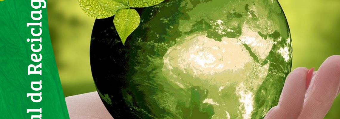 Dia Mundial da Reciclagem - Como está a sua Consciência Ambiental e de Consumo?